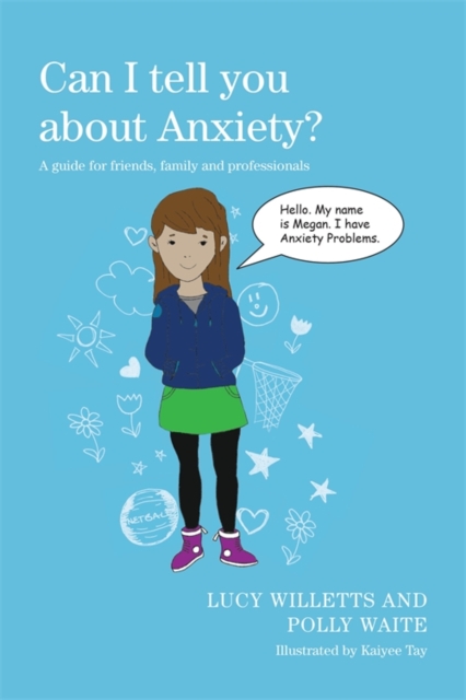 Can I tell you about Anxiety? : A guide for friends, family and professionals, EPUB eBook