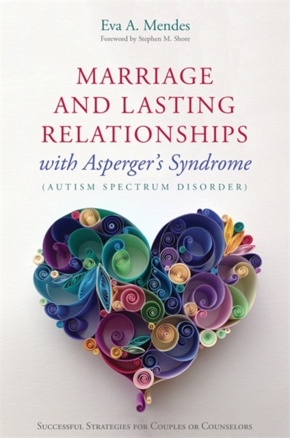 Marriage and Lasting Relationships with Asperger's Syndrome (Autism Spectrum Disorder) : Successful Strategies for Couples or Counselors, EPUB eBook