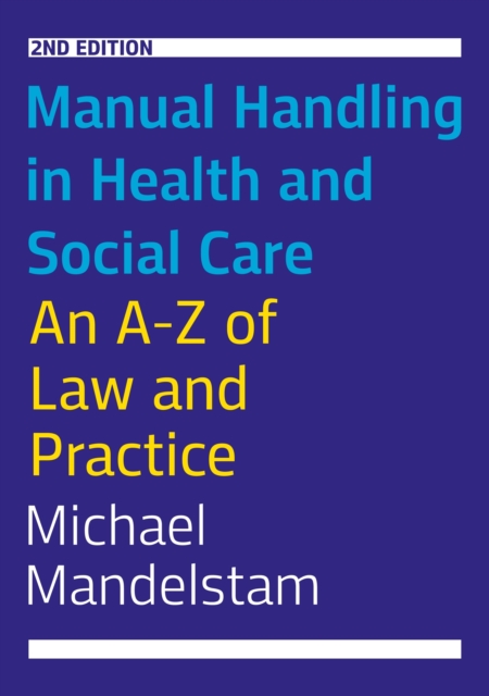 Manual Handling in Health and Social Care, Second Edition : An A-Z of Law and Practice, EPUB eBook