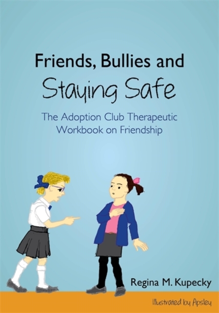 Friends, Bullies and Staying Safe : The Adoption Club Therapeutic Workbook on Friendship, PDF eBook