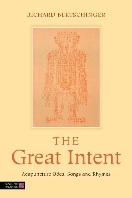The Great Intent : Acupuncture Odes, Songs and Rhymes, EPUB eBook