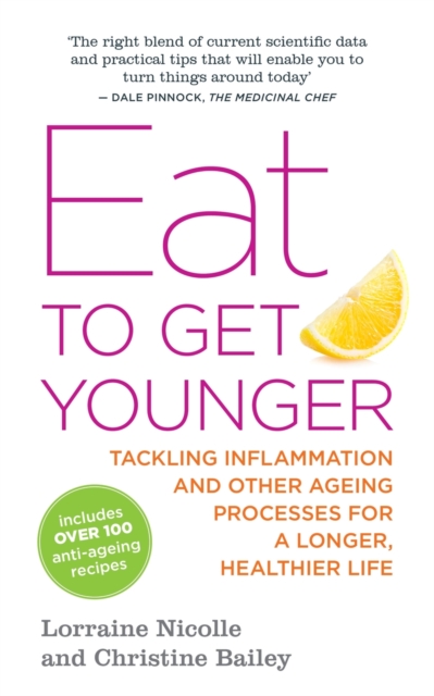 Eat to Get Younger : Tackling inflammation and other ageing processes for a longer, healthier life, EPUB eBook