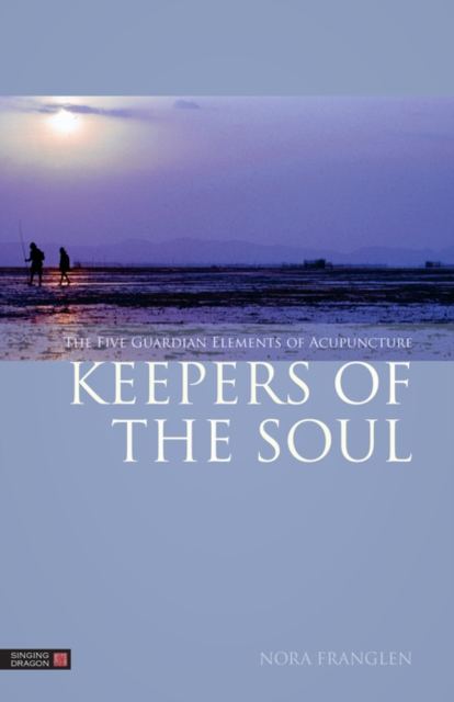 Keepers of the Soul : The Five Guardian Elements of Acupuncture, EPUB eBook