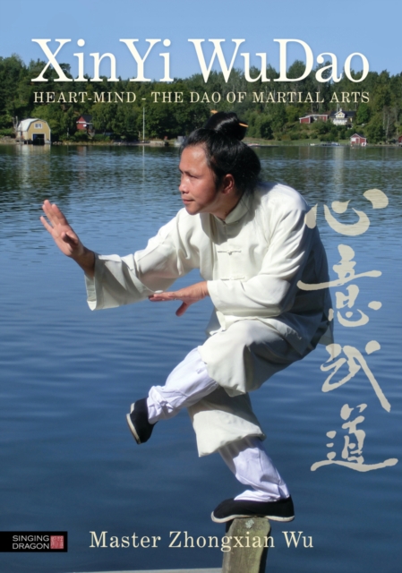 XinYi WuDao : Heart-Mind - The Dao of Martial Arts, EPUB eBook
