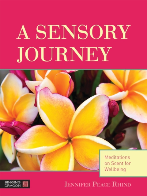 A Sensory Journey : Meditations on Scent for Wellbeing, EPUB eBook