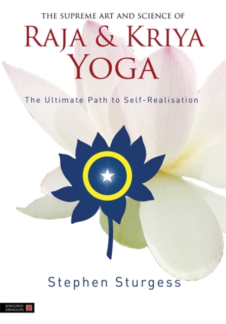 The Supreme Art and Science of Raja and Kriya Yoga : The Ultimate Path to Self-Realisation, EPUB eBook