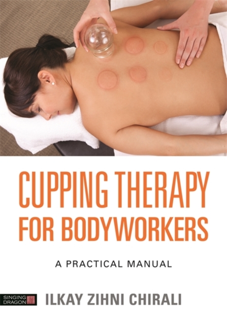 Cupping Therapy for Bodyworkers : A Practical Manual, EPUB eBook