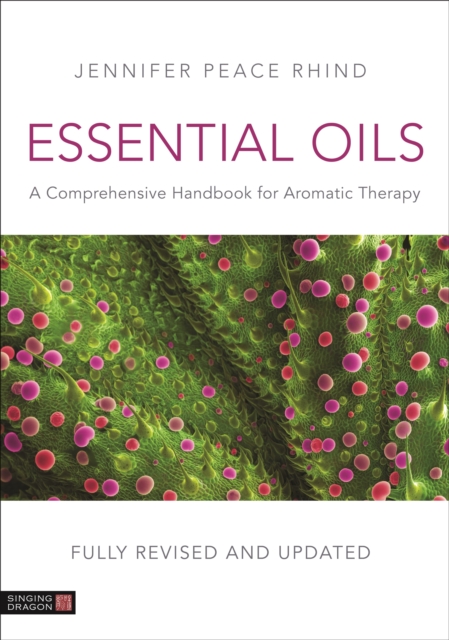 Essential Oils (Fully Revised and Updated 3rd Edition) : A Comprehensive Handbook for Aromatic Therapy, EPUB eBook