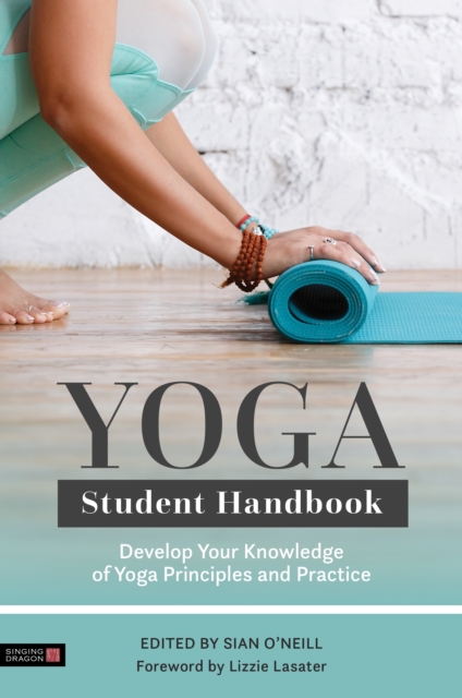 Yoga Student Handbook : Develop Your Knowledge of Yoga Principles and Practice, EPUB eBook
