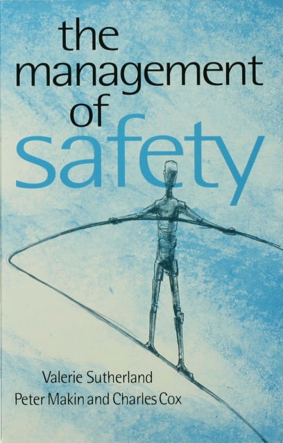 The Management of Safety : The Behavioural Approach to Changing Organizations, PDF eBook