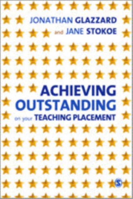 Achieving Outstanding on your Teaching Placement : Early Years and Primary School-based Training, Hardback Book