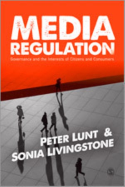 Media Regulation : Governance and the Interests of Citizens and Consumers, Hardback Book