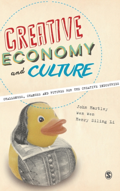 Creative Economy and Culture : Challenges, Changes and Futures for the Creative Industries, Hardback Book