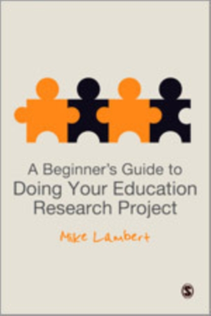 A Beginner's Guide to Doing Your Education Research Project, Hardback Book
