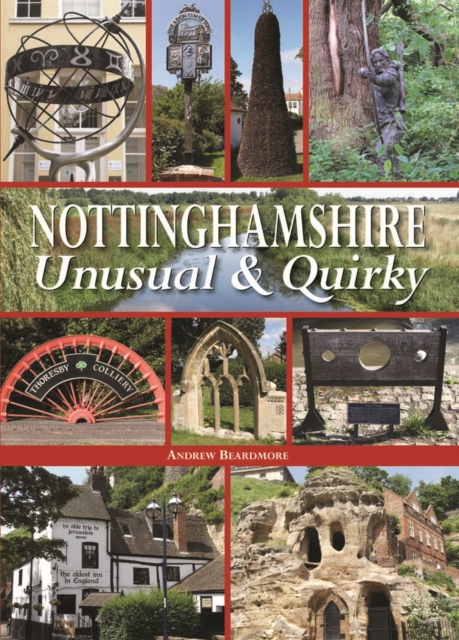 Nottinghamshire Unusual & Quirky, Hardback Book