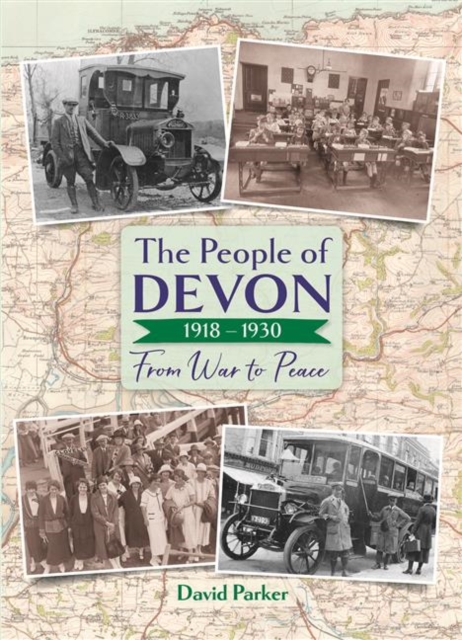 The People of Devon 1918-1930 : From War to Peace, Hardback Book