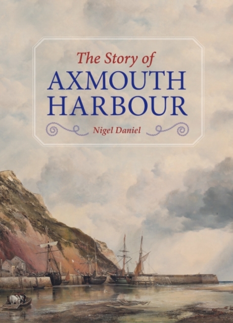 The Story of Axmouth Harbour, Hardback Book