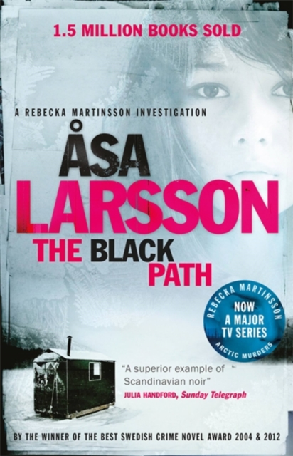 The Black Path : Rebecka Martinsson: Arctic Murders - Now a Major TV Series, Paperback / softback Book