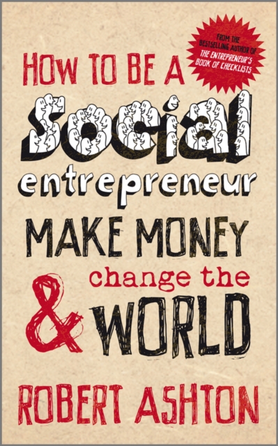 How to be a Social Entrepreneur : Make Money and Change the World, Paperback Book