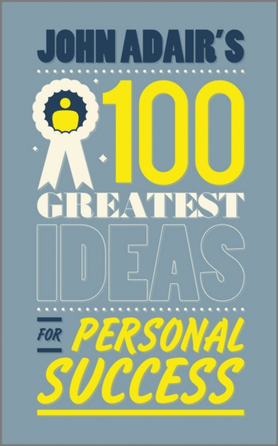 John Adair's 100 Greatest Ideas for Personal Success, Paperback / softback Book