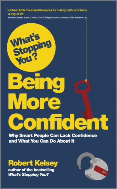 What's Stopping You? Being More Confident : Why Smart People Can Lack Confidence and What You Can Do About It, PDF eBook