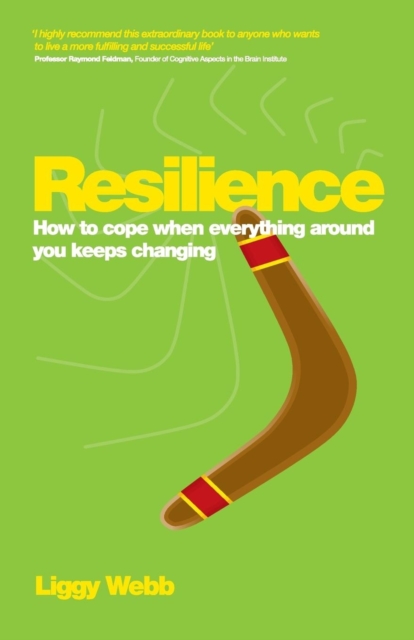 Resilience : How to cope when everything around you keeps changing, Paperback / softback Book