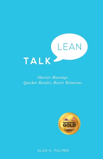 Talk Lean : Shorter Meetings. Quicker Results. Better Relations., Paperback / softback Book