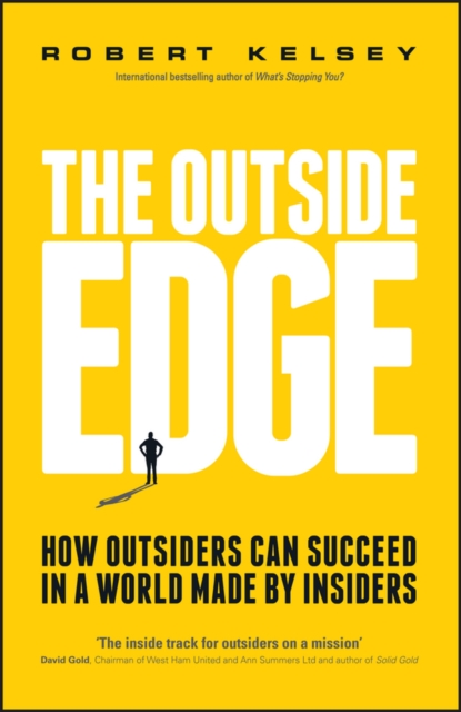 The Outside Edge : How Outsiders Can Succeed in a World Made by Insiders, PDF eBook