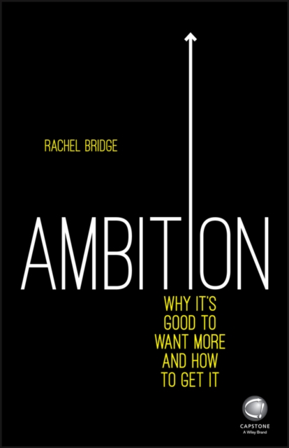 Ambition: Why It's Good to Want More and How to Get It, Paperback / softback Book