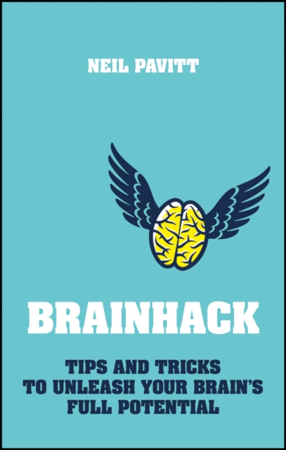 Brainhack : Tips and Tricks to Unleash Your Brain's Full Potential, Paperback / softback Book