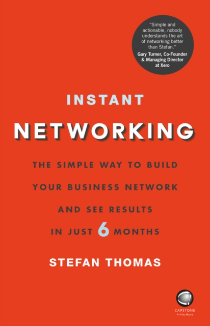 Instant Networking : The Simple Way to Build Your Business Network and See Results in Just 6 Months, Paperback / softback Book