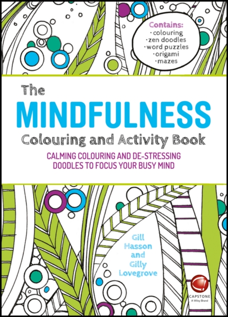 The Mindfulness Colouring and Activity Book : Calming Colouring and De-stressing Doodles to Focus Your Busy Mind, Paperback / softback Book