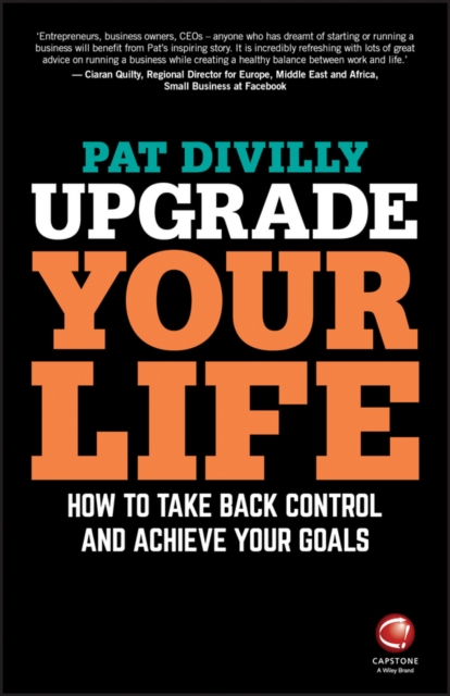 Upgrade Your Life : How to Take Back Control and Achieve Your Goals, Paperback / softback Book