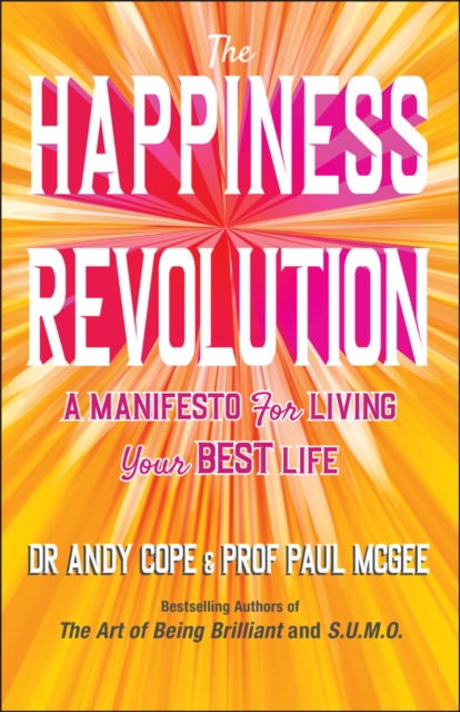 The Happiness Revolution : A Manifesto for Living Your Best Life, PDF eBook