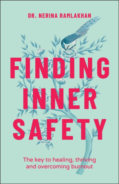 Finding Inner Safety : The Key to Healing, Thriving, and Overcoming Burnout, EPUB eBook