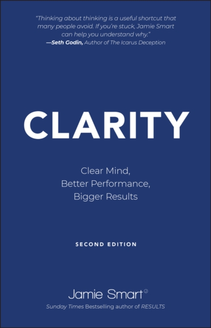 Clarity : Clear Mind, Better Performance, Bigger Results, Paperback / softback Book