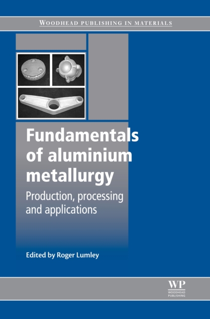 Fundamentals of Aluminium Metallurgy : Production, Processing and Applications, EPUB eBook