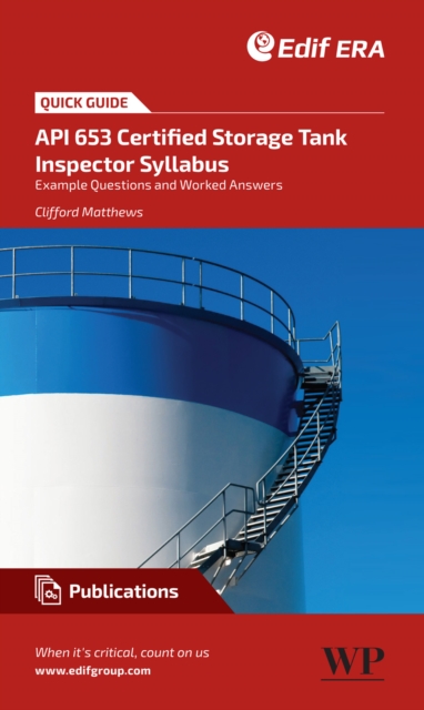 A Quick Guide to API 653 Certified Storage Tank Inspector Syllabus : Example Questions and Worked Answers, EPUB eBook