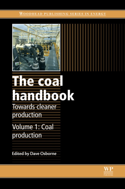 The Coal Handbook: Towards Cleaner Production : Volume 1: Coal Production, EPUB eBook