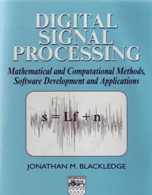 Digital Signal Processing : Mathematical and Computational Methods, Software Development and Applications, EPUB eBook