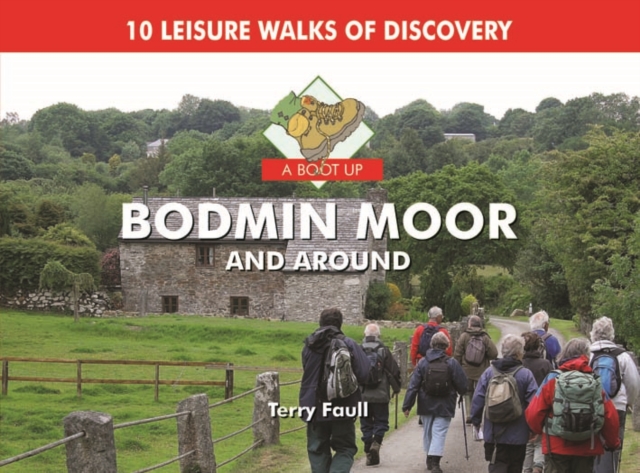 A Boot Up Bodmin Moor and Around : 10 Leisure Walks Fo Discovery, Hardback Book