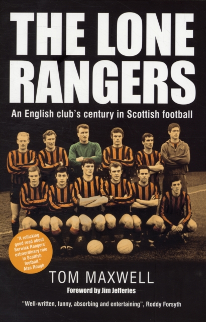 Lone Rangers : An English Club's Century in Scottish Football, Hardback Book