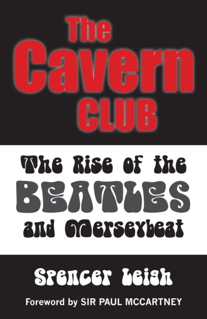Cavern Club : The Rise of the Beatles and Merseybeat, Paperback / softback Book