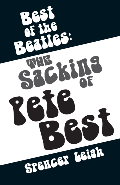 Best of the Beatles: The Sacking of Pete Best, Paperback / softback Book