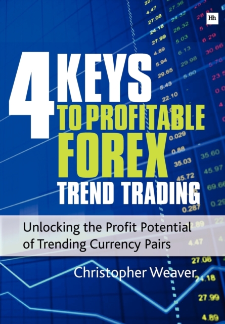 4 Keys to Profitable Forex Trend Trading, Paperback / softback Book