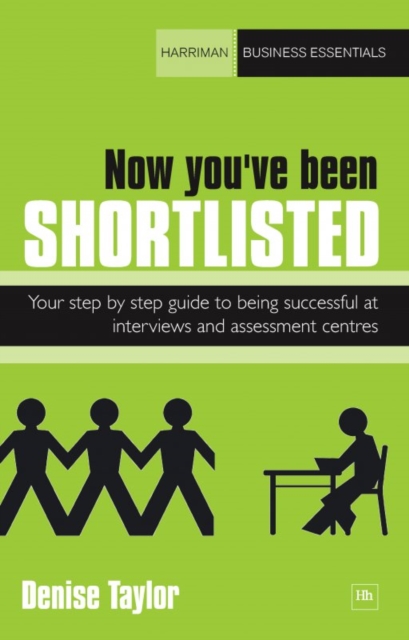 Now you've been shortlisted : Your step-by-step guide to being successful at interviews and assessment centres, EPUB eBook