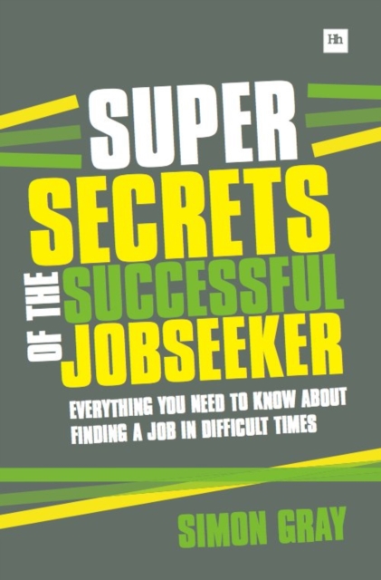 Super Secrets of the Successful Jobseeker : Everything you need to know about finding a job in difficult times, EPUB eBook