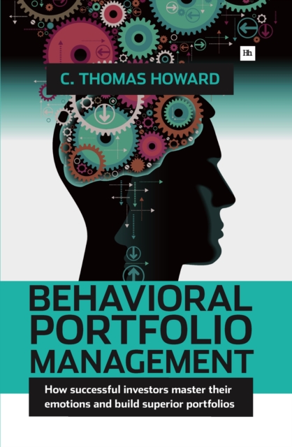 Behavioral Portfolio Management : How successful investors master their emotions and build superior portfolios, EPUB eBook
