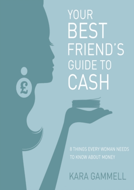 Your Best Friend's Guide to Cash : Eight things every woman needs to know about money, EPUB eBook