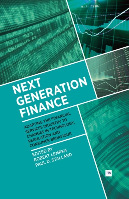 Next Generation Finance : Adapting the financial services industry to changes in technology, regulation and consumer behaviour, EPUB eBook
